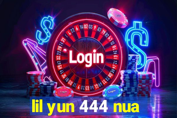 lil yun 444 nua